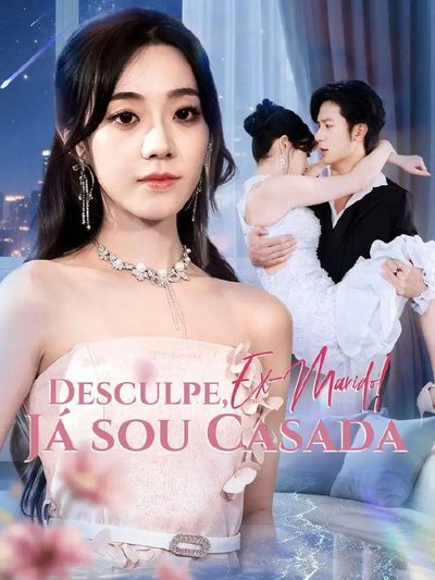 Capa da minisserie Desculpe, Ex-marido Já Sou Casada