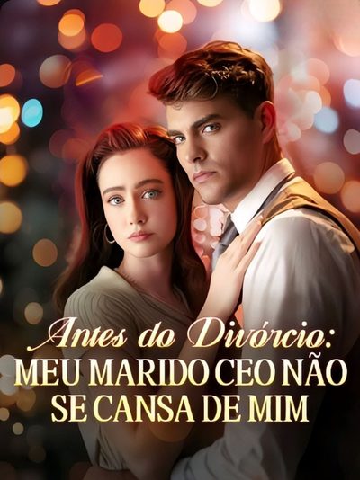 Capa da minisserie Antes do Divórcio: Meu Marido Ceo Não Se Cansa de Mim