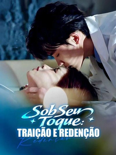 Capa da minisserie Sob Seu Toque: Traição e Redenção