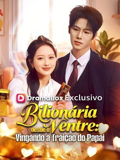 Capa da minisserie Bilionária Desde o Ventre: Vingando a Traição do Papai(dublado)