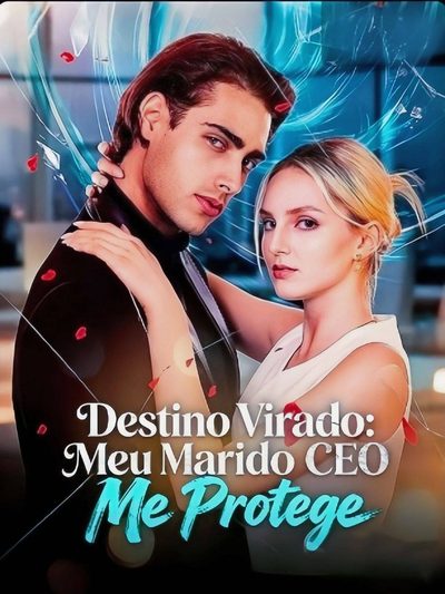 Capa da minisserie Destino Virado: Meu Marido Ceo Me Protege