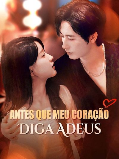 Capa da minisserie Antes que Meu Coração Diga Adeus
