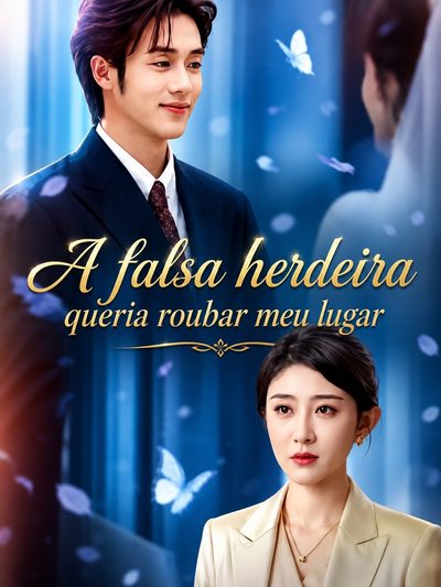 Capa da minisserie A Falsa Herdeira Queria Roubar Meu Lugar