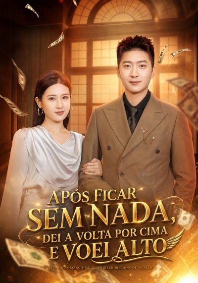 Capa da minisserie Após Ficar sem Nada, Dei a Volta por Cima e Voei Alto