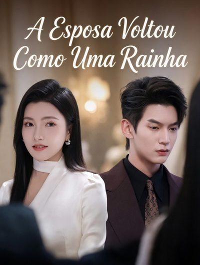 Capa da minisserie A Esposa Voltou Como uma Rainha