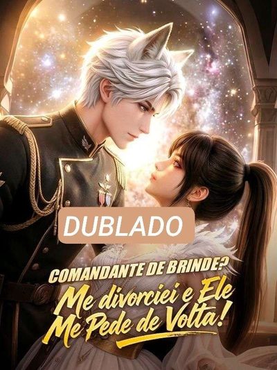 Capa da minisserie Comandante de Brinde? Me Divorcicei e Ele Me Pede de Volta!