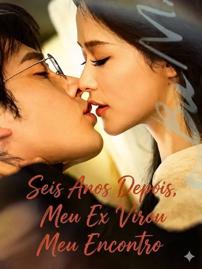 Capa da minisserie Seis Anos Depois, Meu Ex Virou Meu Encontro