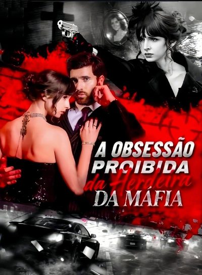 Capa da minisserie A Obsessão Proíbida da Herdeira da Máfia