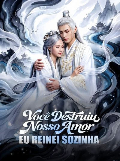 Capa da minisserie Você Destruiu Nosso Amor Eu Reinei Sozinha